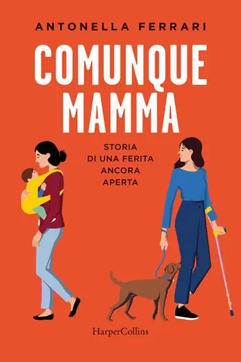 Acquista Ora Comunque mamma. Storia di una ferita ancora aperta