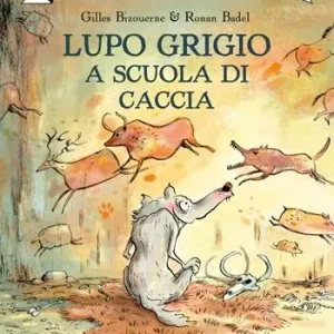 Lupo Grigio a scuola di caccia. Ediz. a colori Esclusivo