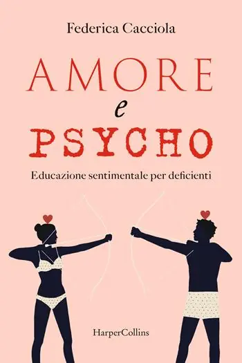 Popolare Amore e psycho. Educazione sentimentale per deficienti