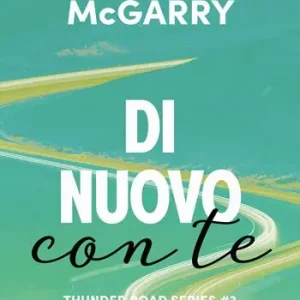 Di nuovo con te. Thunder road series. Vol. 3 Direttamente Dal Produttore