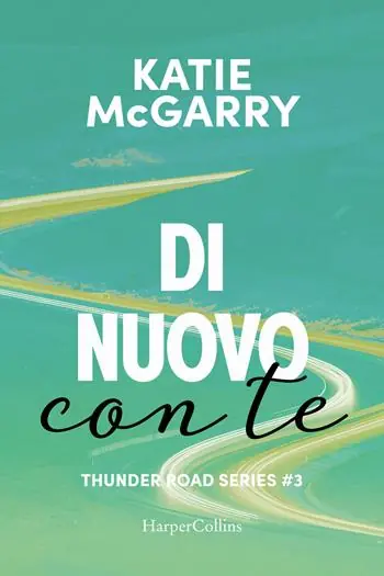 Di nuovo con te. Thunder road series. Vol. 3 Direttamente Dal Produttore