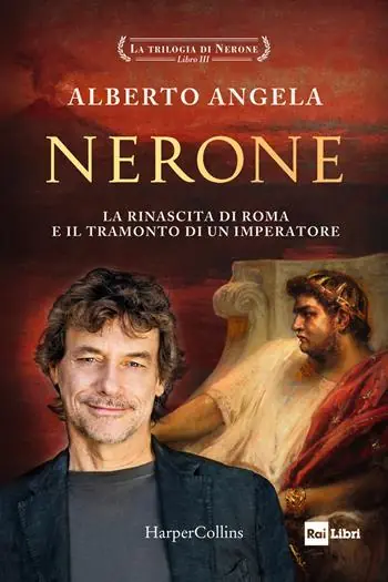 Novità Nerone. La rinascita di Roma e il tramonto di un imperatore. La trilogia di Nerone. Vol. 3