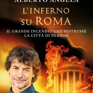 Esclusivo L‘inferno su Roma. Il grande incendio che distrusse la città di Nerone. La trilogia di Nerone. Vol. 2