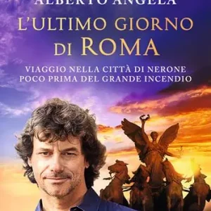 L‘ultimo giorno di Roma. Viaggio nella città di Nerone poco prima del grande incendio. La trilogia di Nerone. Vol. 1 Spedito Oggi