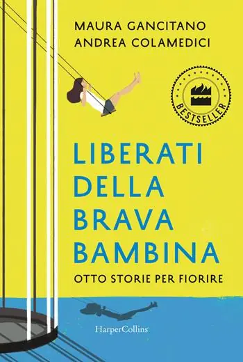 Liberati della brava bambina. Otto storie per fiorire Offerta Limitata