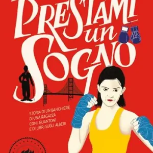 Prestami un sogno. Storia di un banchiere, di una ragazza con i guantoni e di libri sugli alberi Occasione