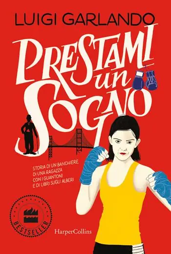 Prestami un sogno. Storia di un banchiere, di una ragazza con i guantoni e di libri sugli alberi Occasione