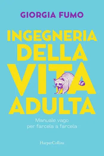 Super Prezzo Ingegneria della vita adulta. Manuale vago per farcela a farcela