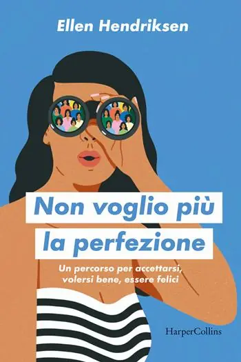 Non voglio più la perfezione. Un percorso per accettarsi, volersi bene, essere felici Must-Have