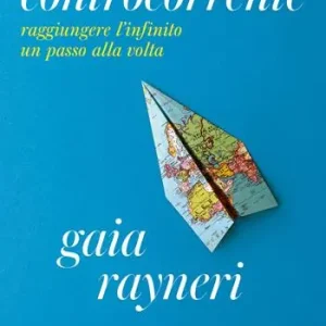 Bestseller Controcorrente. Raggiungere l‘infinito un passo alla volta