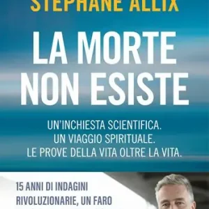 La morte non esiste. Un‘inchiesta scientifica. Un viaggio spirituale. Le prove della vita oltre la vita Compra Oggi Stesso