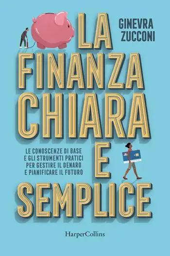 Economico La finanza chiara e semplice. Le conoscenze di base e gli strumenti pratici per gestire il denaro e pianificare il futuro