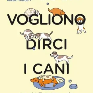Scelto Dai Clienti Cosa vogliono dirci i cani. La guida per capire davvero il vostro cane