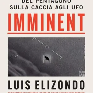 Imminent. I segreti del pentagono sulla caccia agli ufo Prezzo Conveniente