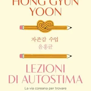 Scelto Dai Clienti Lezioni di autostima. La via coreana per trovare la felicità dentro di noi