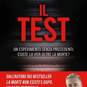 Promozione Il Test. Un esperimento senza precedenti esiste la vita oltre la morte?
