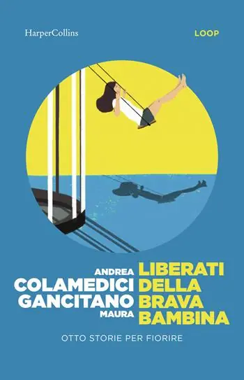 Liberati della brava bambina. Otto storie per fiorire Spedizione Espresso