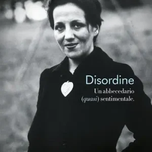Promozione Disordine. Un abbecedario (quasi) sentimentale