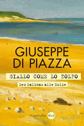 Giallo come lo zolfo. Leo Salinas alle Eolie Ultime Pezzi