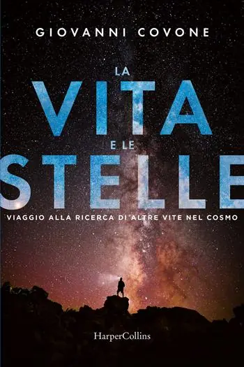 Promozione La vita e le stelle. Viaggio alla ricerca di altre vite nel cosmo