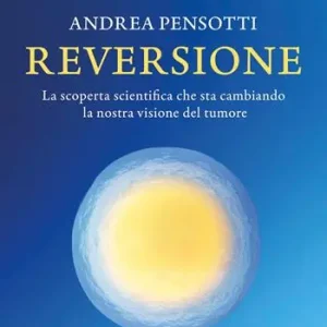 Bestseller Reversione. La scoperta scientifica che sta cambiando la nostra visione del tumore