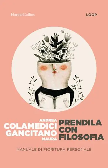 Prendila con filosofia. Manuale di fioritura personale Offerta Lampo