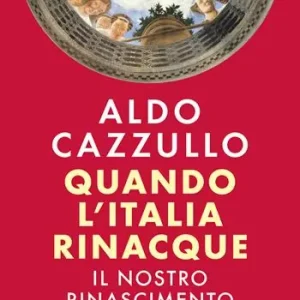Quando l‘Italia rinacque. Il nostro Rinascimento A Buon Prezzo