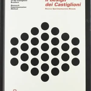 Il design dei Castiglioni. Ricerca sperimentazione metodo Sconto