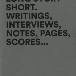 To cut a long story short. Writings, interviews, notes, pages, scores... Ediz. multilingue Reso Gratuito