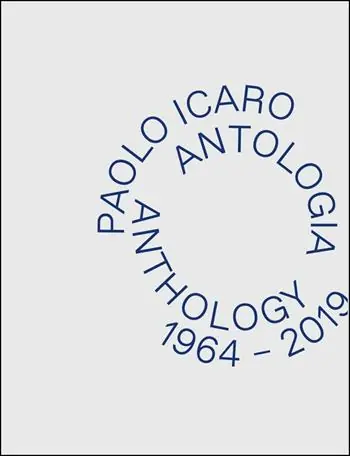 Novità Paolo Icaro. Antologia 1964-2019. Catalogo della mostra (Torino, 20 settembre-1 dicembre 2019). Ediz. italiana e inglese