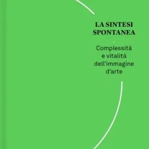 Super Prezzo La sintesi spontanea. Venti domande semplici sull‘arte contemporanea
