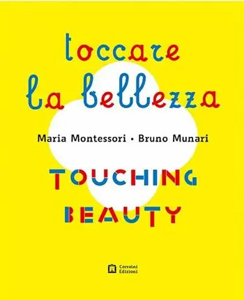 Montessori. Munari. Toccare la bellezza. Ediz. illustrata Novità