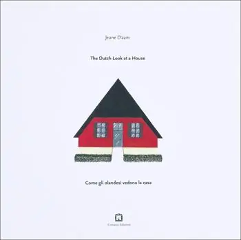 Direttamente Dal Produttore Come gli olandesi vedono la casa-The Dutch look at a house. Ediz. illustrata