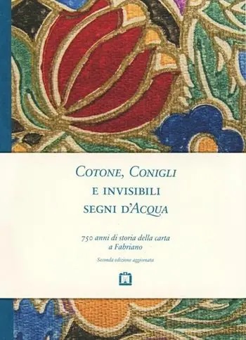Cotone, conigli e invisibili segni d‘acqua. 750 anni di storia della carta a Fabriano Occasione