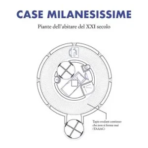 Professionale Case milanesissime. Piante dell‘abitare del XXI secolo