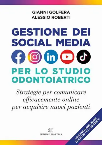 Non Perdere Gestione dei social media nello studio odontoiatrico. Strategie per comunicare efficacemente online per acquisire nuovi pazienti. Con Video
