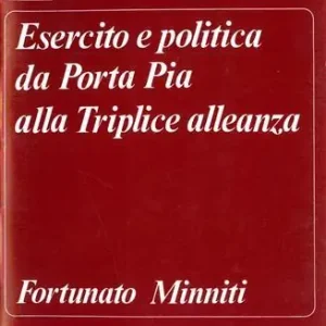 Esercito e politica da Porta Pia alla Triplice Alleanza Reso Gratuito