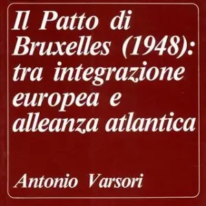 Il patto di Bruxelles (1948) tra integrazione europea e alleanza atlantica Scelto Dai Clienti