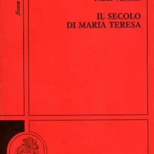 Il secolo di Maria Teresa Non Perdere