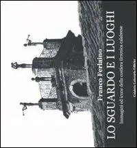 Lo sguardo e i luoghi. Immagini ed icone della costiera tirrenica calabrese. Ediz. illustrata Affare