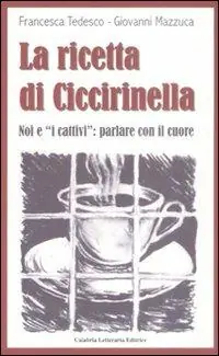 La ricetta di Ciccirinella. Noi e «i cattivi» parlare con il cuore Promozione