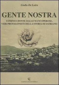 Prezzo Scontato Gente nostra. Uomini e donne dalle mani operose, veri protagonisti della storia di Satriano