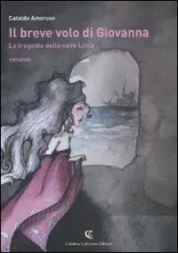 Il breve volo di Giovanna. La tragedia della nave Lince Must-Have
