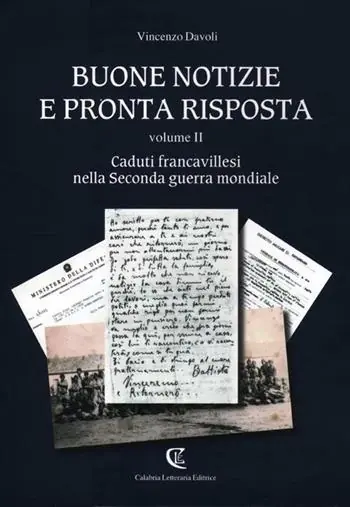 Ultime Pezzi Buone notizie e pronta risposta. Vol. 2 Caduti francavillesi nella Seconda guerra mondiale.