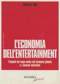 L‘ economia dell‘entertainment. L‘impatto dei mega media sull‘economia globale e i consumi individuali Offerta Limitata