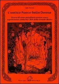 Occasione L‘ antico fuoco delle donne ovvero di come potrebbero ancora essere se gretamente celebrati i riti della grande madre