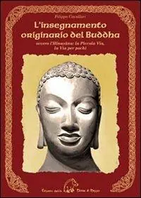 Spedizione Espresso L‘insegnamento originario del Buddha ovvero l‘Hinayana. La piccola via, la via per pochi