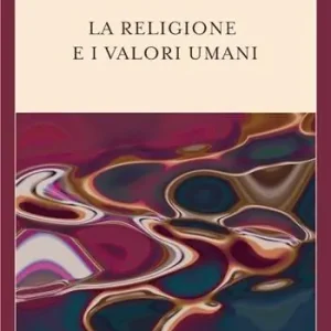 Compra Adesso La religione e i valori umani. Dialogo sul ruolo sociale della religione