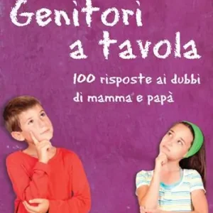 Genitori a tavola. 100 risposte ai dubbi di mamma e papà Nuovo Arrivo