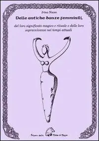 Acquista Ora Dalle antiche danze femminili, del loro significato magico e rituale e delle loro sopravvivenze nei tempi attuali